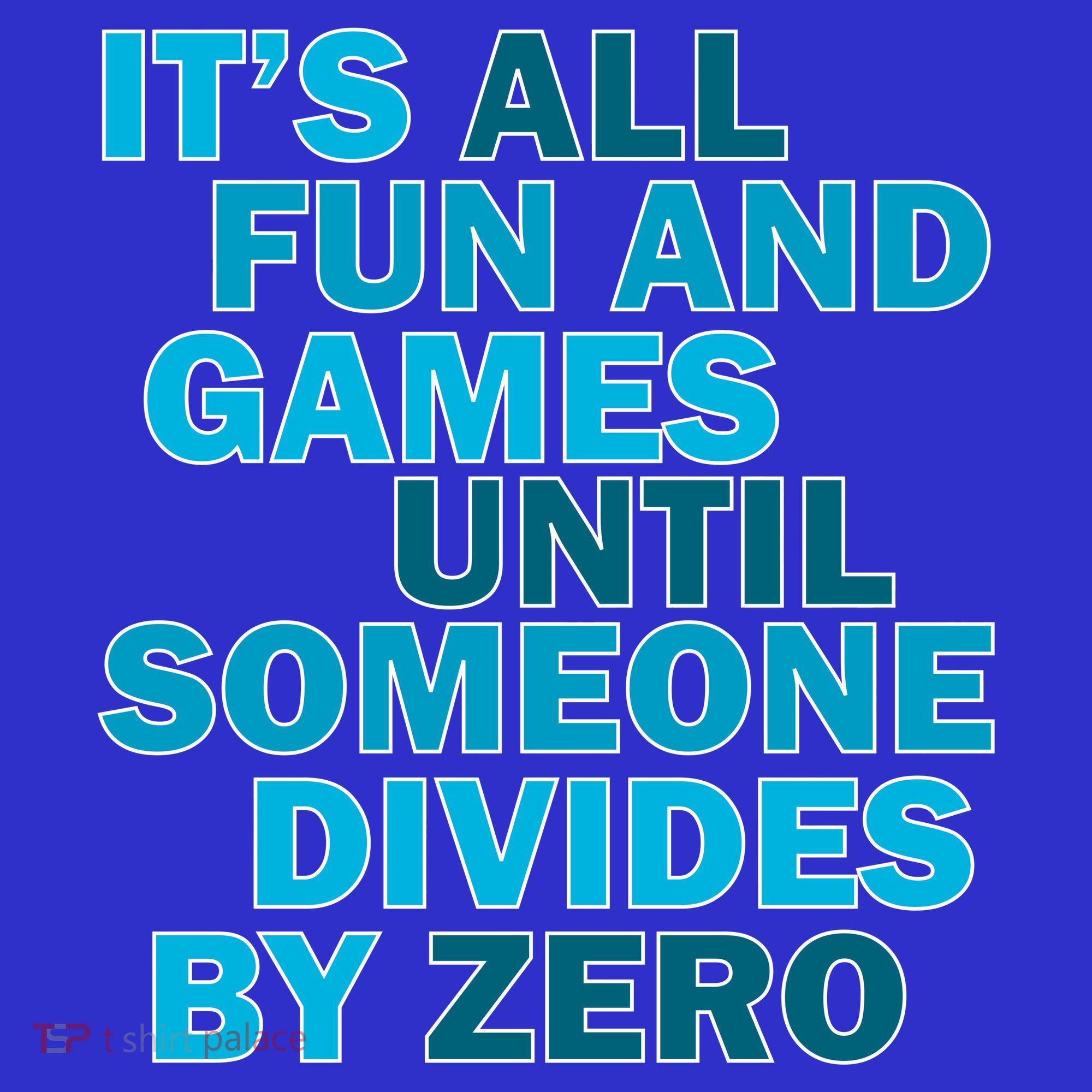 Fun And Games Until Someone Divides By Zero Button
