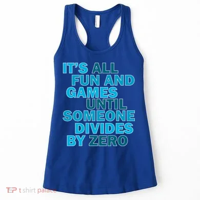 Fun And Games Until Someone Divides By Zero Women's Tank Top