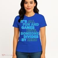 Fun And Games Until Someone Divides By Zero Women's T-Shirt thumb 4
