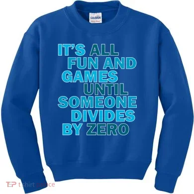 Fun And Games Until Someone Divides By Zero Kids Sweatshirt