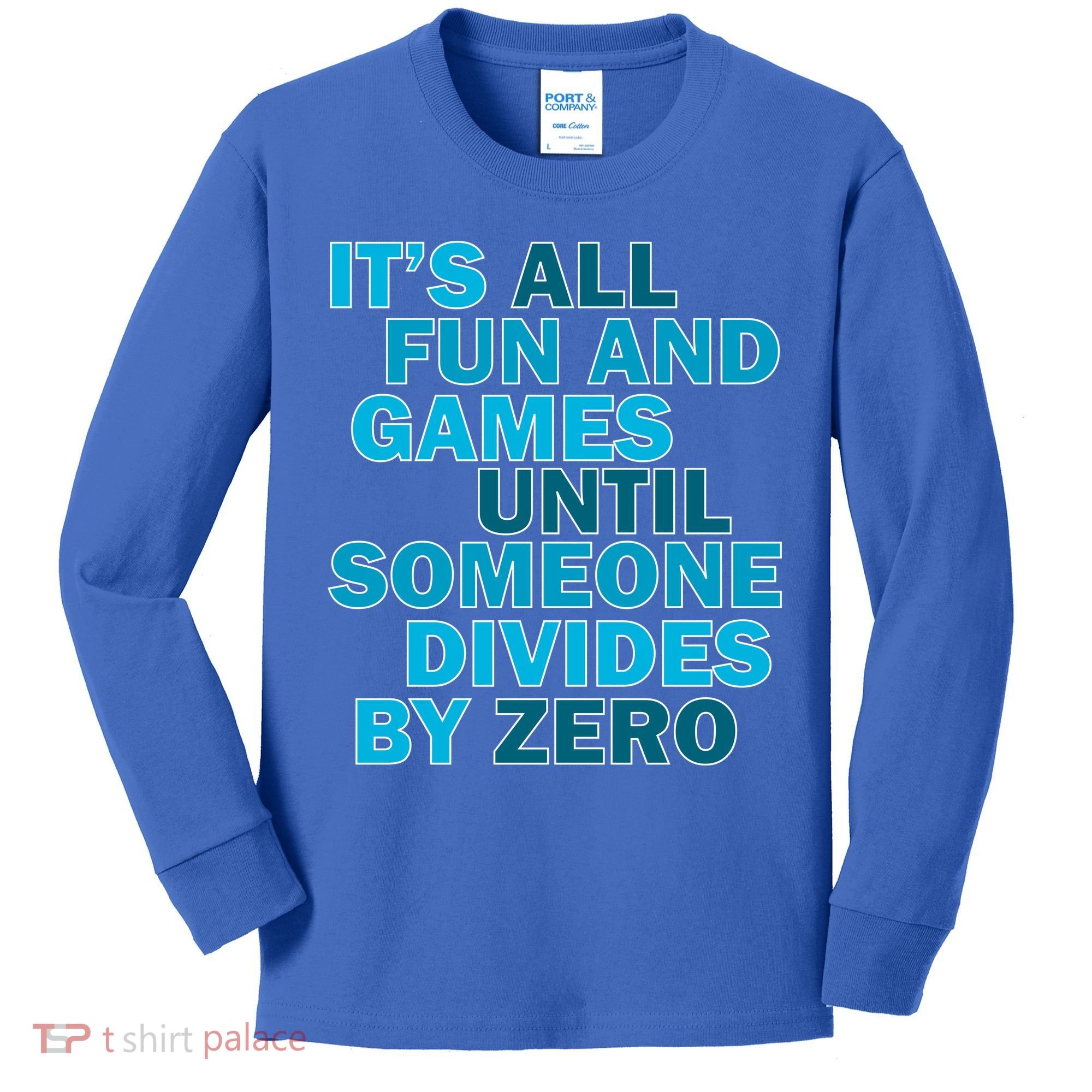 Fun And Games Until Someone Divides By Zero Kids Long Sleeve Shirt