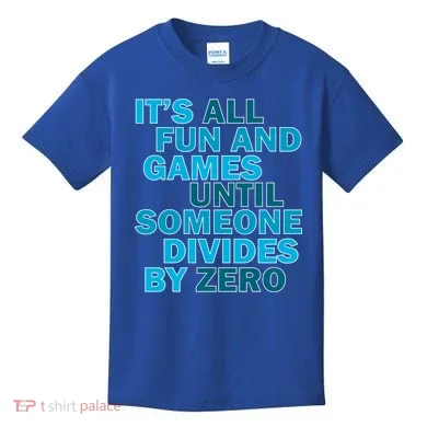 Fun And Games Until Someone Divides By Zero Kids T-Shirt