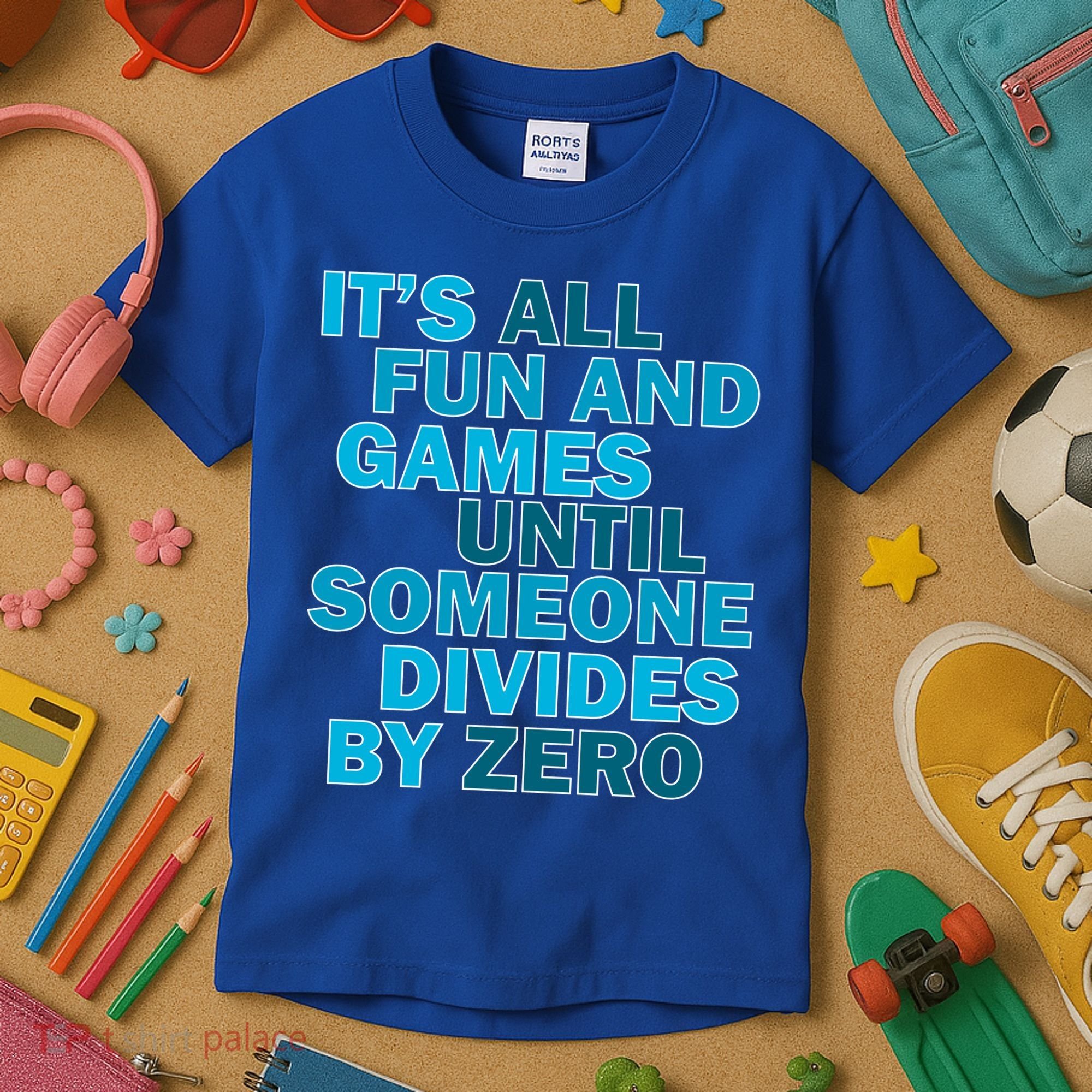 Fun And Games Until Someone Divides By Zero Kids T-Shirt