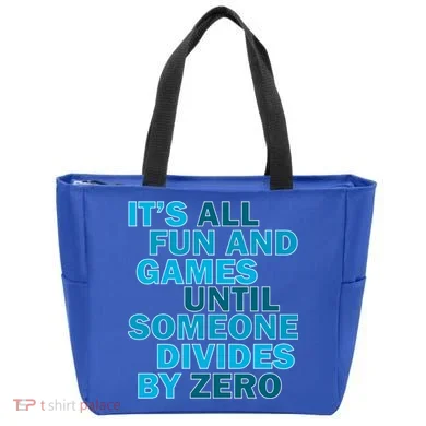 Fun And Games Until Someone Divides By Zero Tote Bag