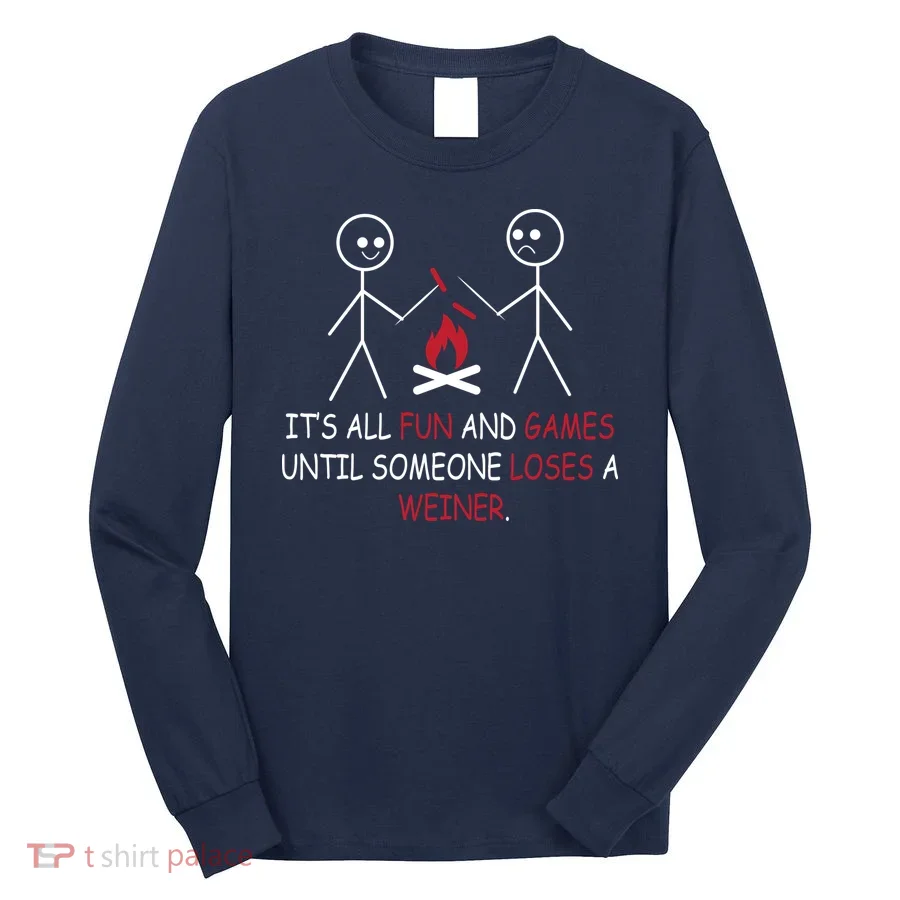 Fun And Games Until Someone Loses A Wiener Long Sleeve Shirt