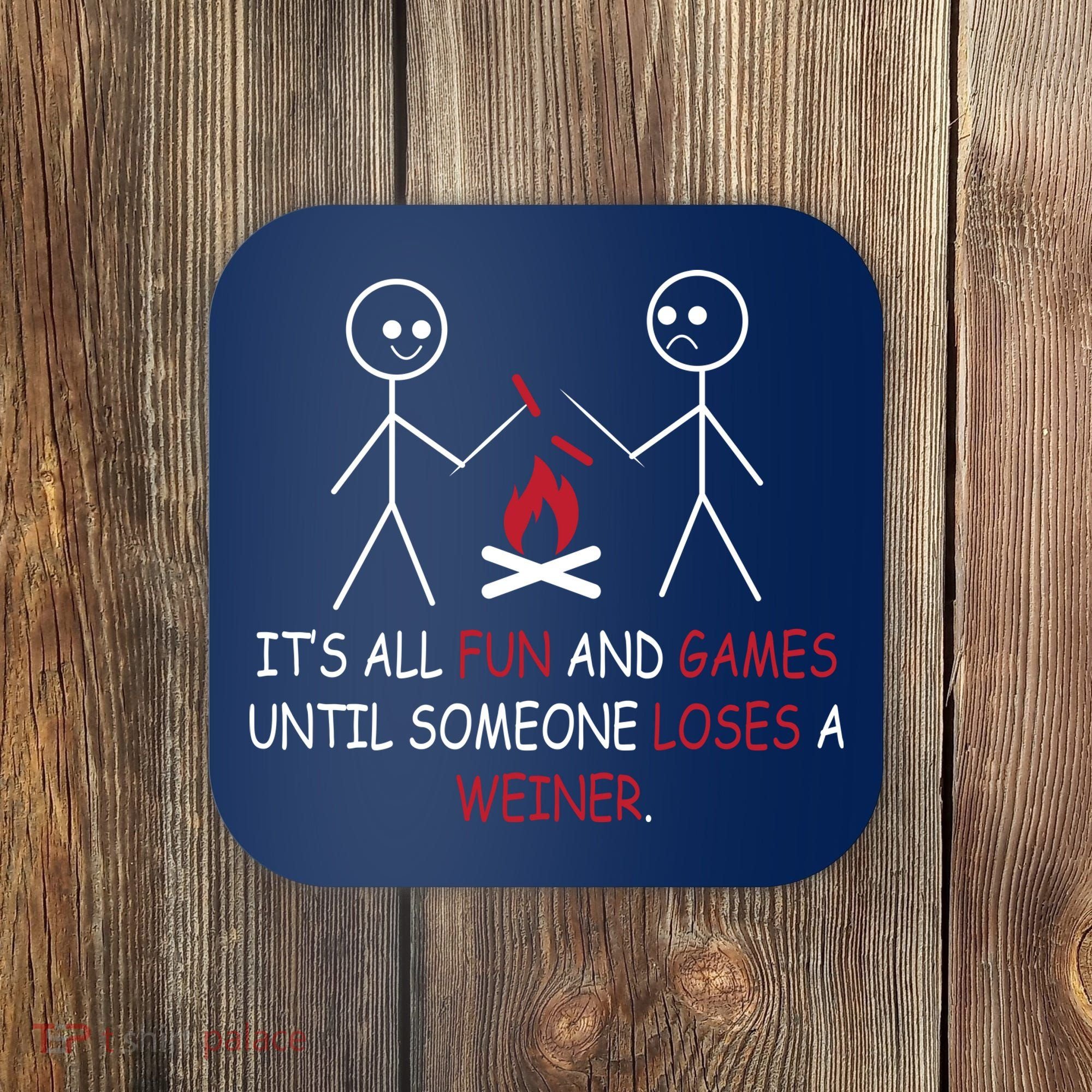 Fun And Games Until Someone Loses A Wiener Coaster