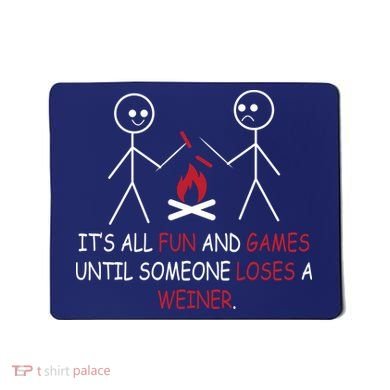 Fun And Games Until Someone Loses A Wiener Mousepad