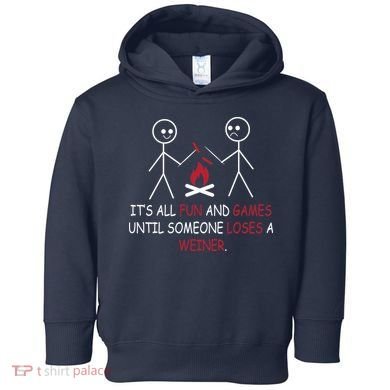 Fun And Games Until Someone Loses A Wiener Toddler Hoodie