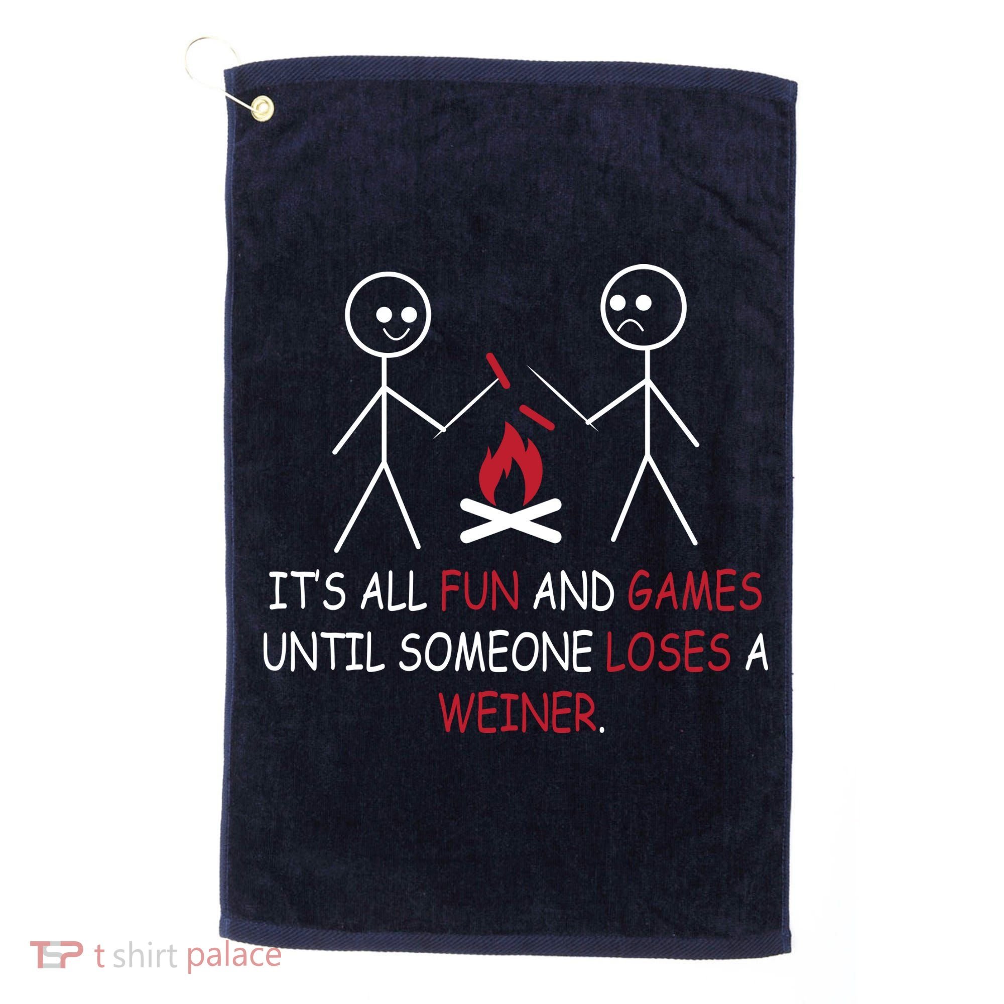 Fun And Games Until Someone Loses A Wiener Golf Towel