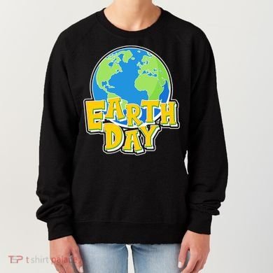 Fun Celebrate Earth Day Women's Sweatshirt