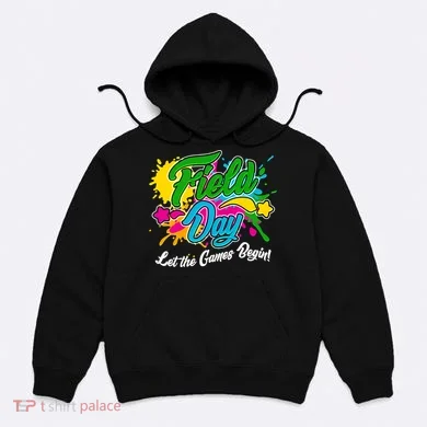 Fun Field Day Let The Games Begin! Hoodie