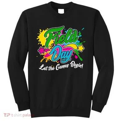 Fun Field Day Let The Games Begin! Sweatshirt