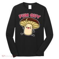 Fun Guy Fungi Mushroom Long Sleeve Shirt thumb 0