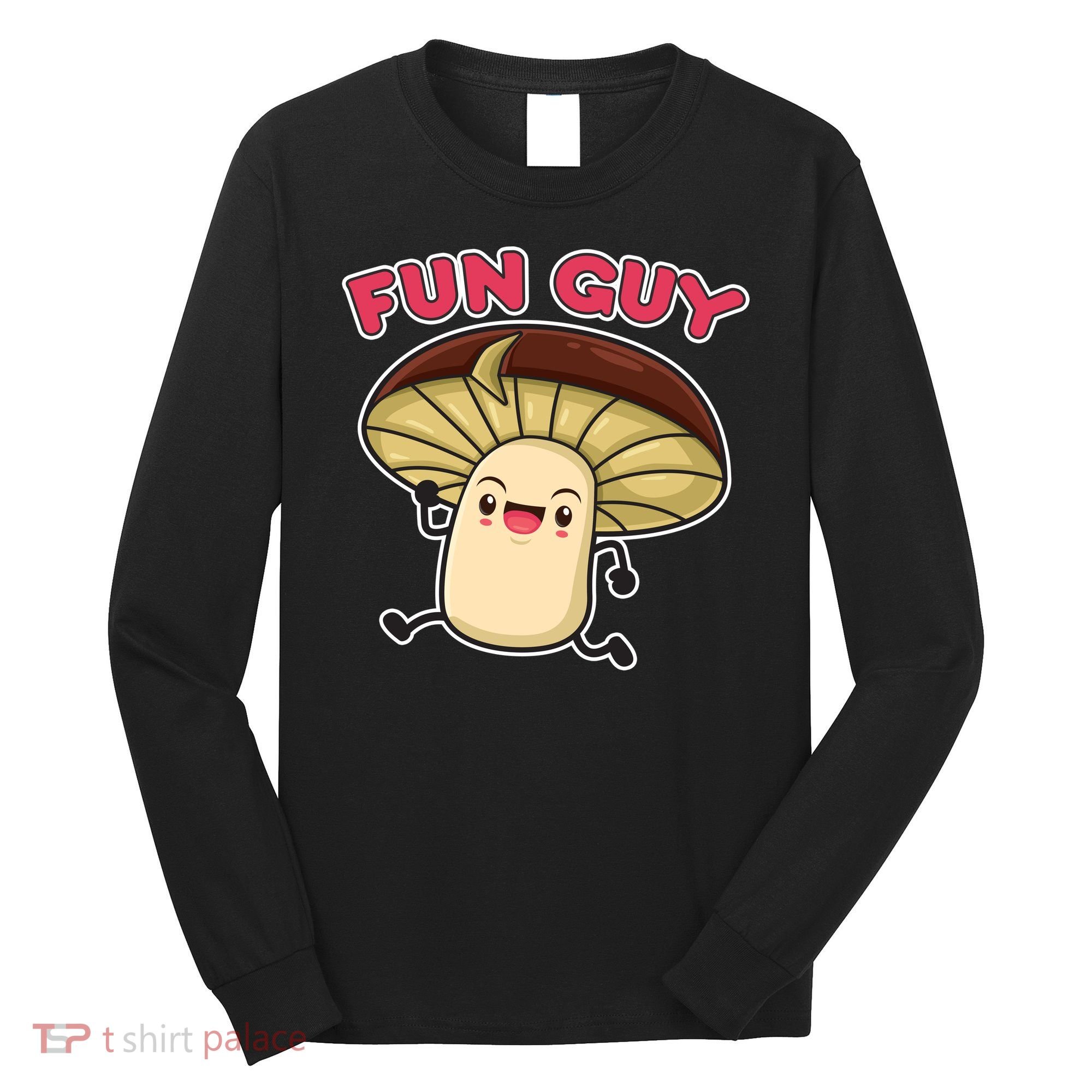 Fun Guy Fungi Mushroom Long Sleeve Shirt