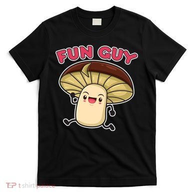 Fun Guy Fungi Mushroom T-Shirt