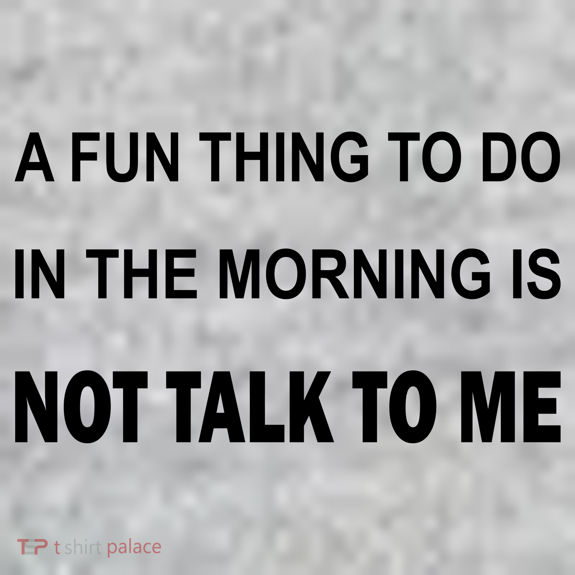 Fun Thing To Do In The Morning Is Not Talk To Me Sarcastic Sweatshirt