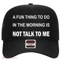 Fun Thing To Do In The Morning Is Not Talk To Me Sarcastic Hat thumb 0