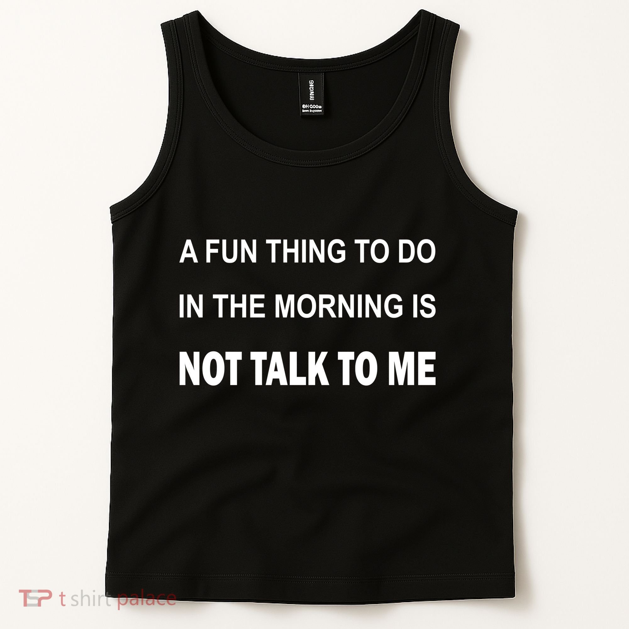 Fun Thing To Do In The Morning Is Not Talk To Me Sarcastic Tank Top