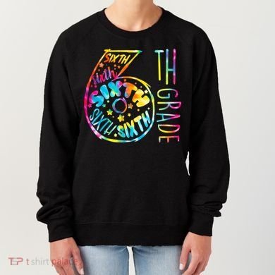 Fun Tye Dyed Sixth 6th Grade Women's Sweatshirt
