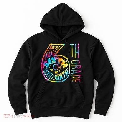 Fun Tye Dyed Sixth 6th Grade Hoodie