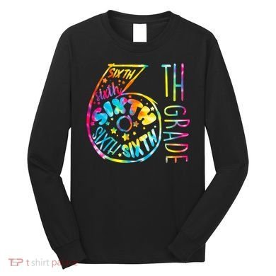 Fun Tye Dyed Sixth 6th Grade Long Sleeve Shirt