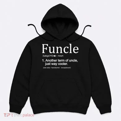 Funcle Definition Another Term For Uncle Just Way Cooler Hoodie