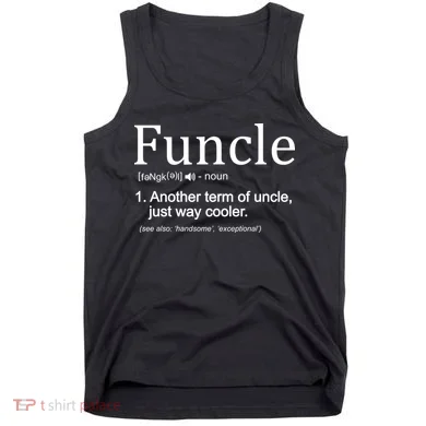 Funcle Definition Another Term For Uncle Just Way Cooler Tank Top