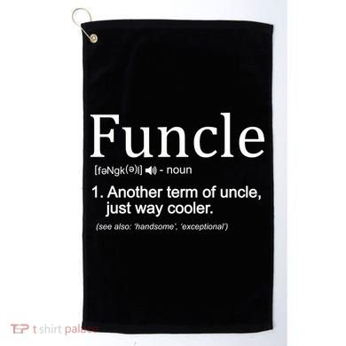 Funcle Definition Another Term For Uncle Just Way Cooler Golf Towel