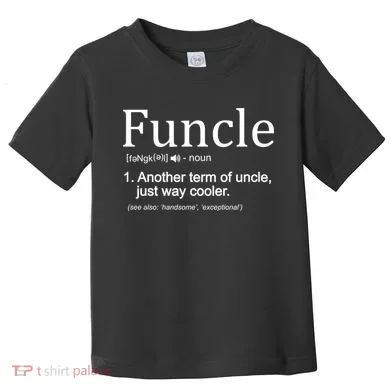 Funcle Definition Another Term For Uncle Just Way Cooler Toddler T-Shirt