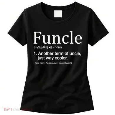 Funcle Definition Another Term For Uncle Just Way Cooler Women's T-Shirt