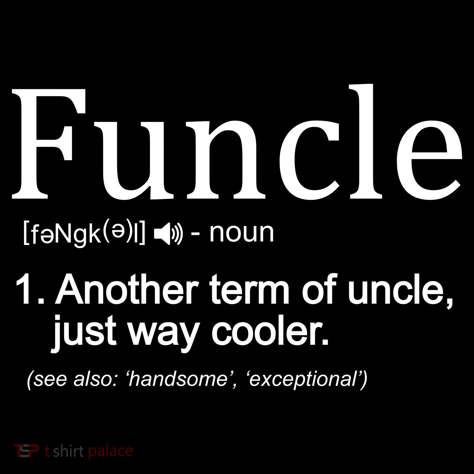 Funcle Definition Another Term For Uncle Just Way Cooler Kids T-Shirt
