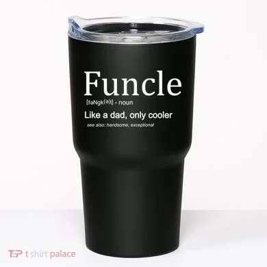 Funcle Definition Like Dad Only Cooler Tumbler