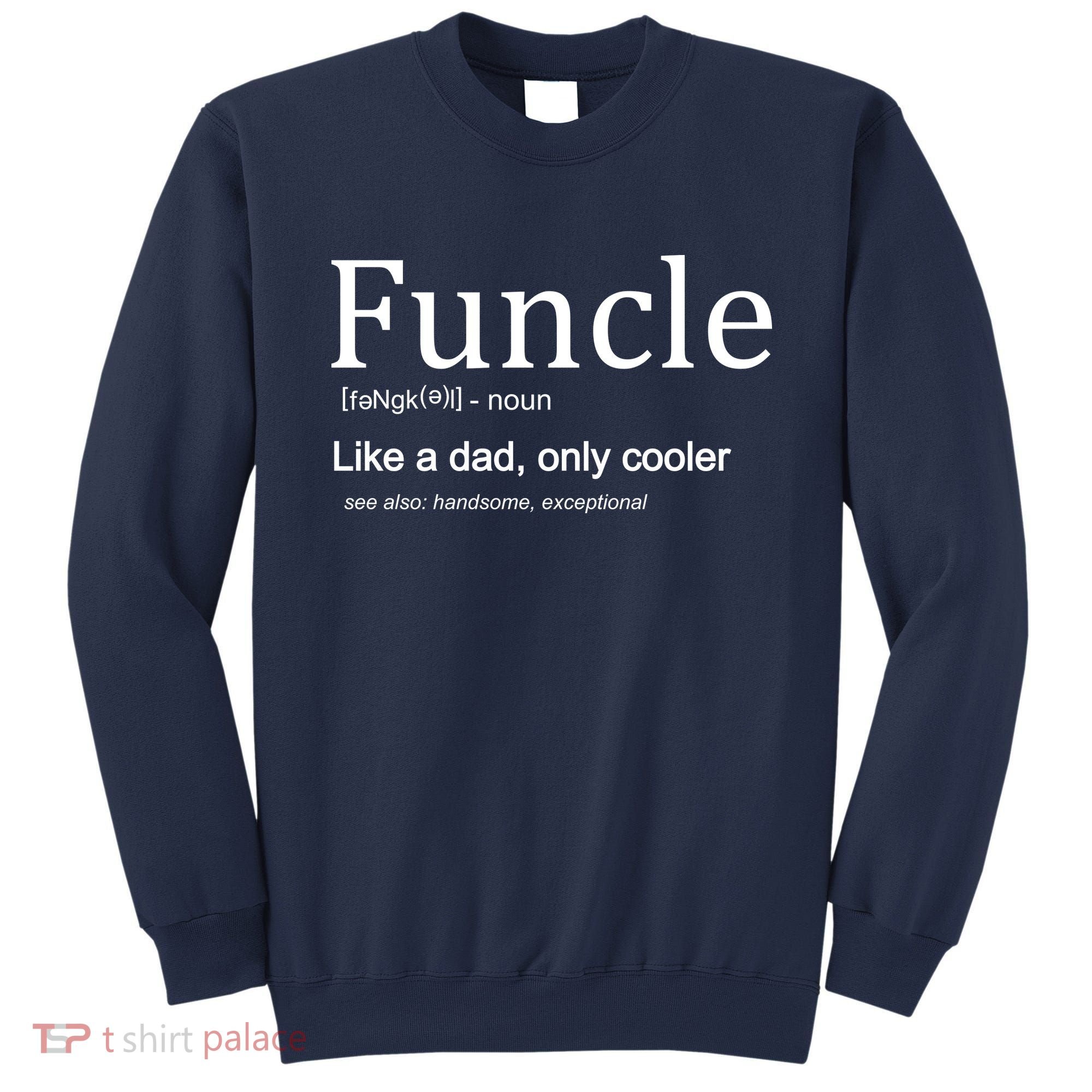 Funcle Definition Like Dad Only Cooler Sweatshirt