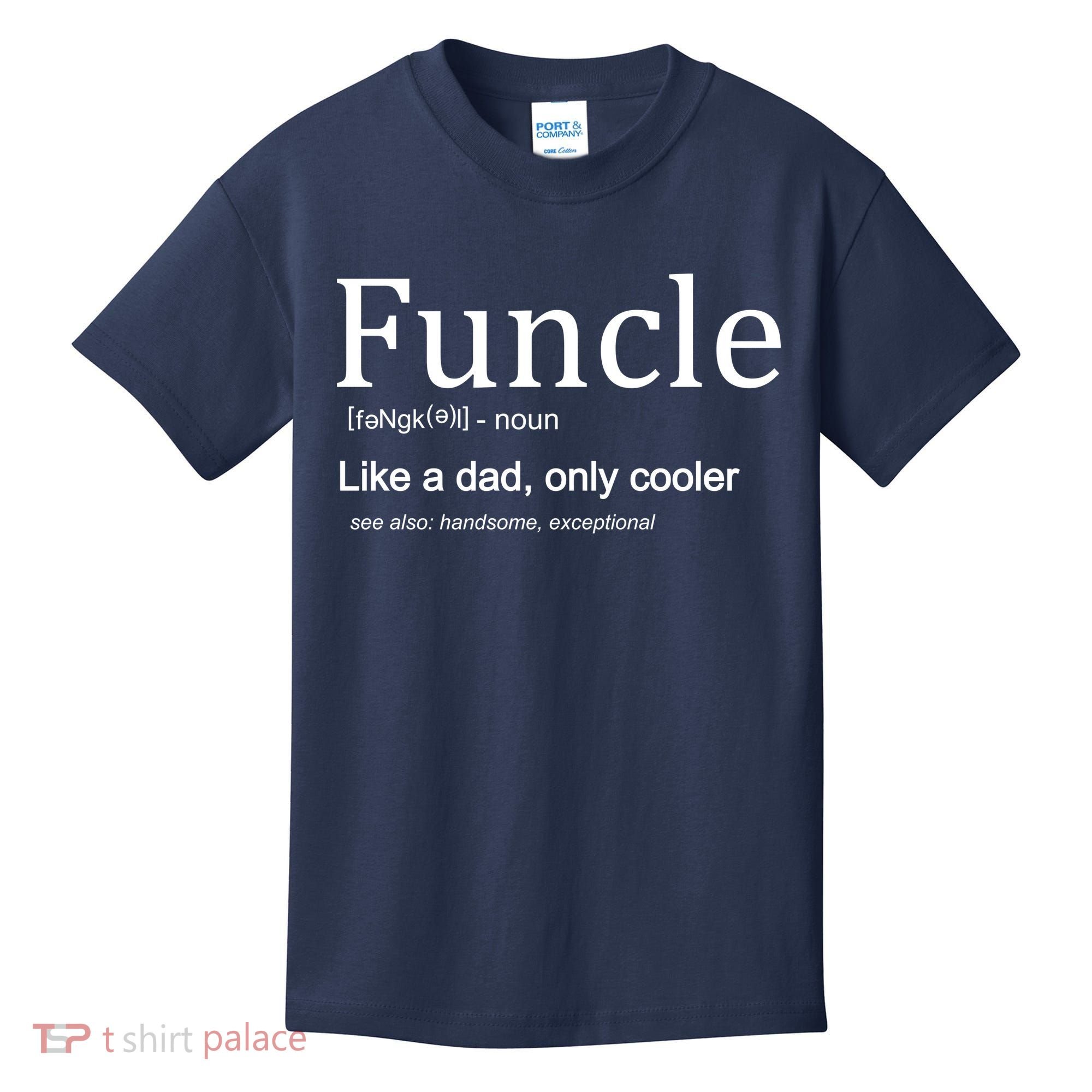 Funcle Definition Like Dad Only Cooler Kids T-Shirt