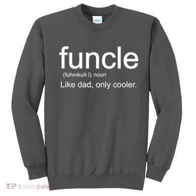 Funcle Definition Uncle Like Dad Only Cooler Sweatshirt