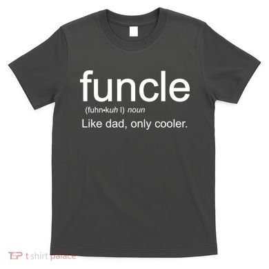 Funcle Definition Uncle Like Dad Only Cooler T-Shirt