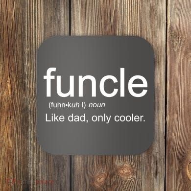 Funcle Definition Uncle Like Dad Only Cooler Coaster