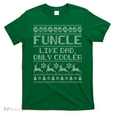 Funcle Like A Dad Only Cooler Ugly Christmas  T-Shirt