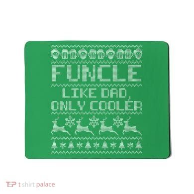 Funcle Like A Dad Only Cooler Ugly Christmas  Mousepad