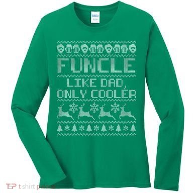 Funcle Like A Dad Only Cooler Ugly Christmas  Women's Long Sleeve Shirt