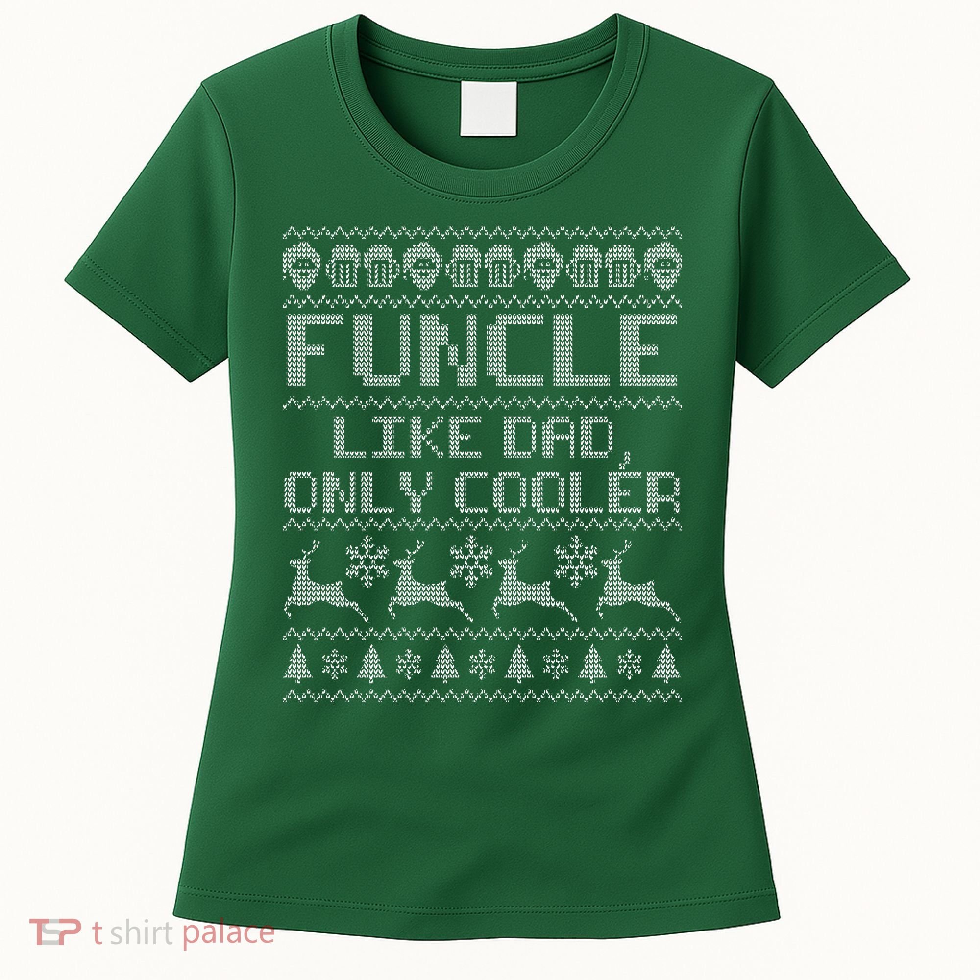 Funcle Like A Dad Only Cooler Ugly Christmas  Women's T-Shirt