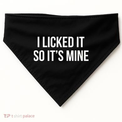 Funny - I Licked It So It's Mine USA-Made Doggie Bandana