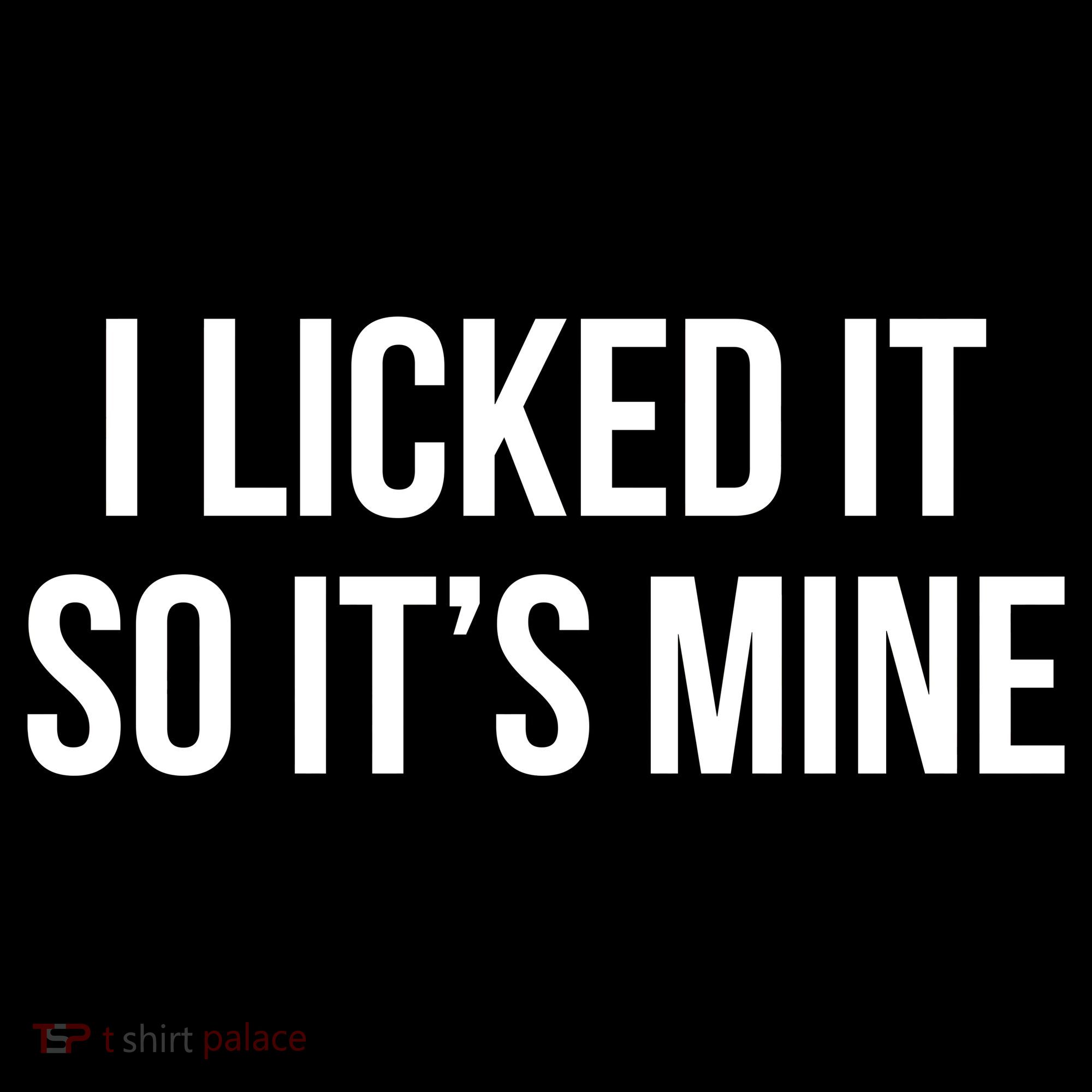 Funny - I Licked It So It's Mine Polo