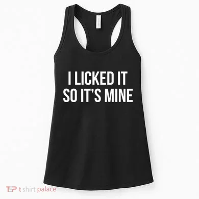 Funny - I Licked It So It's Mine Women's Tank Top