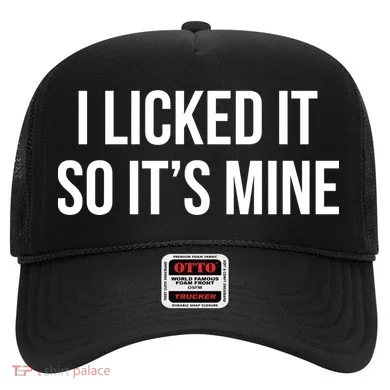 Funny - I Licked It So It's Mine Hat