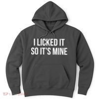 Funny - I Licked It So It's Mine Hoodie thumb 0