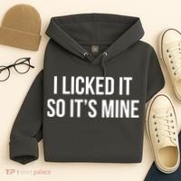 Funny - I Licked It So It's Mine Hoodie thumb 4