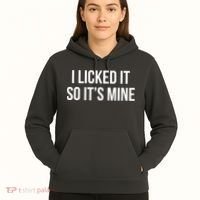 Funny - I Licked It So It's Mine Hoodie thumb 5