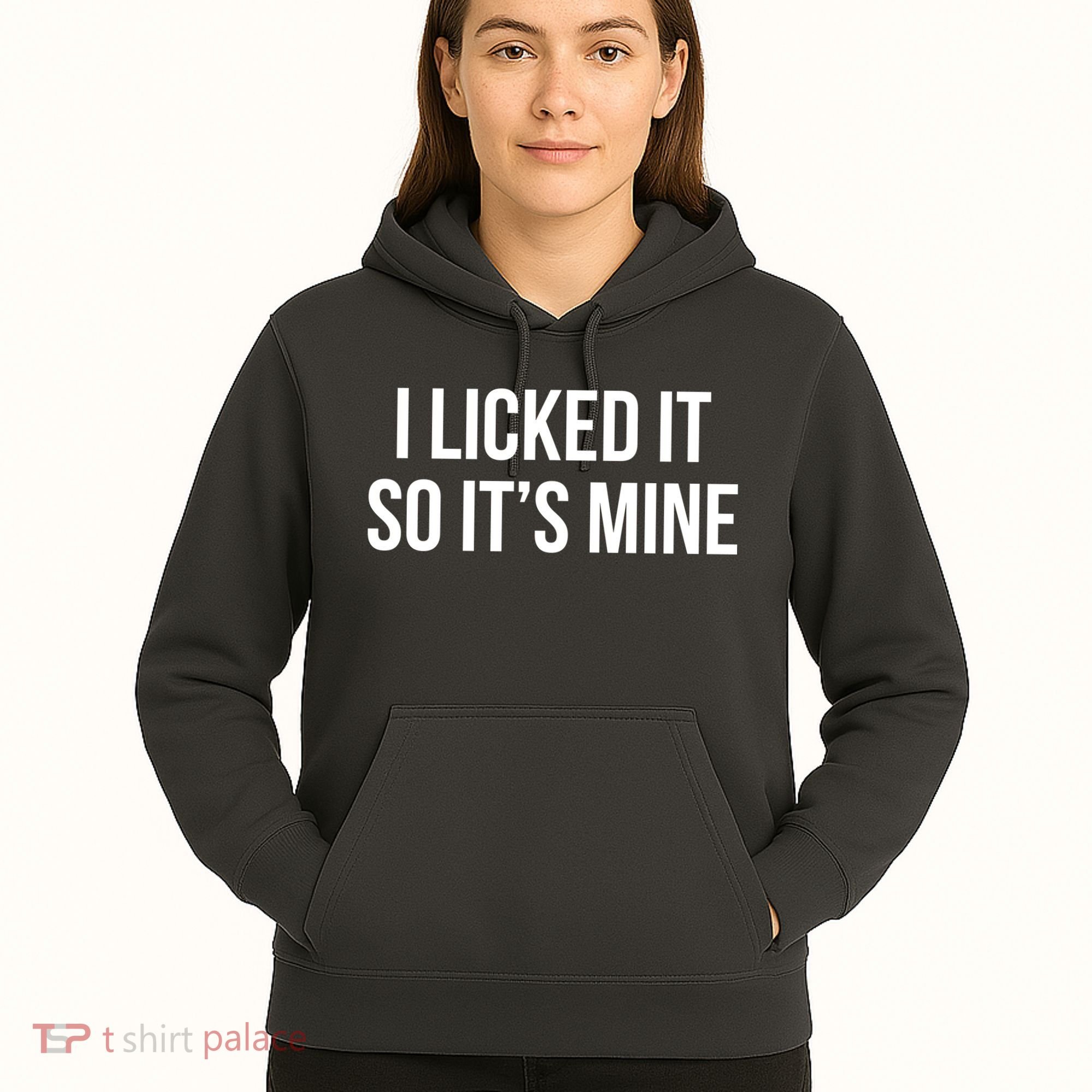 Funny - I Licked It So It's Mine Hoodie