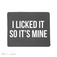 Funny - I Licked It So It's Mine Mousepad thumb 0